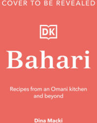 Bahari: Recipes from an Omani Kitchen and Beyond - Macki, Dina (ISBN: 9780744092356)