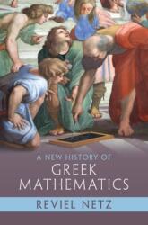 New History of Greek Mathematics - Reviel Netz (ISBN: 9781108833844)