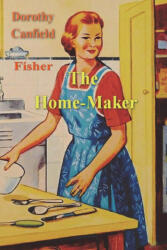 The Home-Maker - Dorothy Canfield Fisher (ISBN: 9781773239811)