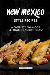 New Mexico Style Recipes: A Complete Cookbook of Down-Home Dish Ideas! - Barbara Riddle (ISBN: 9781086950298)