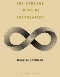 Strange Loops of Translation - Douglas Robinson (ISBN: 9781501382468)