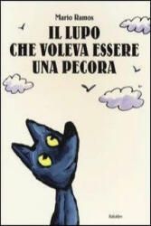 Il lupo che voleva essere una pecora - Mario Ramos, F. Rocca (ISBN: 9788883622816)