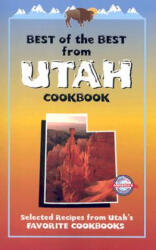 Best of the Best from Utah Cookbook: Selected Recipes from Utah's Favorite Cookbooks - Gwen McKee, Barbara Moseley, Tupper England (ISBN: 9781893062634)