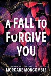 Fall to Forgive You - Morgane Moncomble (ISBN: 9781464298493)