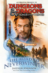 D&D HONOR AMONG THIEVES ROAD TO NEVERWIN - JOHNSON JALEIGH (2023)