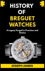HISTORY OF BREGUET WATCHES - Joseph James (2025)