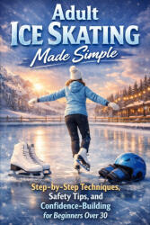Adult Ice Skating Made Simple - Alexander Rhea (2026)