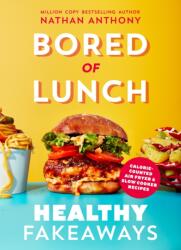 Bored of Lunch: Healthy Fakeaways (ISBN: 9781529914535)