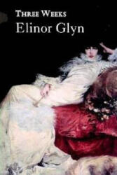 Three Weeks - Elinor Glyn (ISBN: 9781534685406)