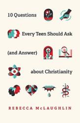 10 Questions Every Teen Should Ask about Christianity (ISBN: 9781433571664)