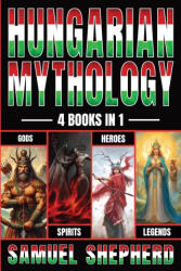 Hungarian Mythology - Samuel Shepherd (ISBN: 9781839388422)