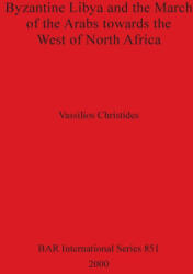 Byzantine Libya and the March of the Arabs Towards the West of North Africa - Vassilios Christides (ISBN: 9781841711331)