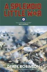 Splendid Little War - Derek Robinson (ISBN: 9781780878096)