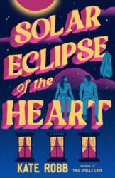 Solar Eclipse of the Heart - ROBB, KATE (ISBN: 9780593734148)