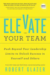 Elevate Your Team - Robert Glazer (ISBN: 9781728238784)