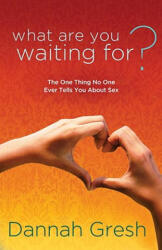 What Are You Waiting For? - Dannah Gresh (ISBN: 9781601423313)