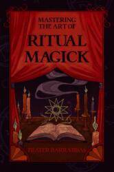 Mastering the Art of Ritual Magick (2024)