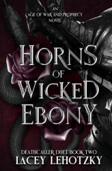 Horns of Wicked Ebony - Lacey Lehotzky (2025)