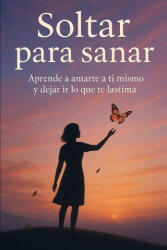 Soltar para sanar - Eliana Montemayor, Eliana Monte (2025)