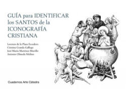 GUIA PARA IDENTIFICAR LOS SANTOS DE LA ICONOGRAFIA CRISTIANA - Lorenzo De La Plaza Escudero, José María Martínez Murillo, Antonio Olmedo Molino (2018)