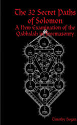 The 32 Secret Paths of Solomon - Timothy Hogan (ISBN: 9780557046102)