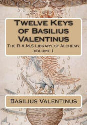 Twelve Keys of Basilius Valentinus - Basilius Valentinus, Philip N Wheeler (ISBN: 9781508590927)