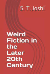 Weird Fiction in the Later 20th Century - S T Joshi (ISBN: 9781072960423)