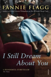 I Still Dream About You - Fannie Flagg (ISBN: 9780099555483)