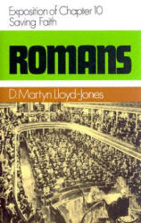 Romans 10: Saving Faith - Martyn Lloyd-Jones (ISBN: 9780851517377)