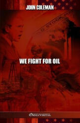 We Fight For Oil - John Coleman (ISBN: 9781805401438)