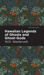 Hawaiian Legends of Ghosts and Ghost-Gods - W. D. Westervelt (ISBN: 9781513135762)