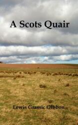 A Scots Quair, (Sunset Song, Cloud Howe, Grey Granite), Glossary of Scots Included (ISBN: 9781849023375)