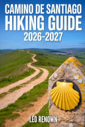 Camino de Santiago Hiking Guide 2026-2027 - Leo Renown (2025)