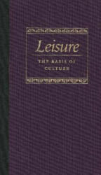 Leisure the Basis of Culture (ISBN: 9780865972100)