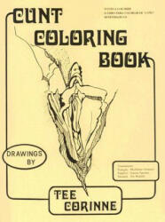 Cunt Coloring Book - Tee Corinne (ISBN: 9780867193718)
