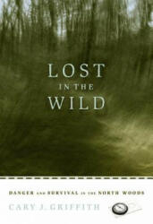 Lost in the Wild - Cary J. Griffith (ISBN: 9780873515894)