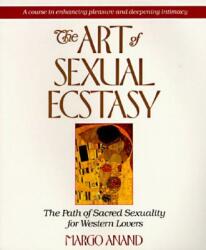 Art of Sexual Ecstacy - Margo Anand (ISBN: 9780874775815)