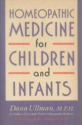 Homeopathic Medicine for Children and Infants - Dana Ullman (ISBN: 9780874776928)