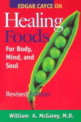 Edgar Cayce on Healing Foods for Body, Mind, and Spirit - William A. McGarey (ISBN: 9780876044414)