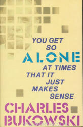 You Get So Alone at Times - Charles Bukowski (ISBN: 9780876856833)