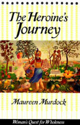 Heroine's Journey - Maureen Murdock (ISBN: 9780877734857)