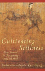 Cultivating Stillness - Eva Wong (ISBN: 9780877736875)