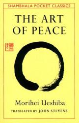 Art of Peace, The: Teachings of the Founder of AikidoPocket Classic (ISBN: 9780877738510)