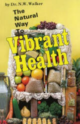The Natural Way to Vibrant Health (ISBN: 9780890190357)