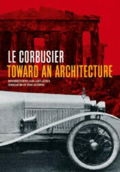 Toward an Architecture - Le Courbusier, Jean-Louis Cohen, John Goodman (ISBN: 9780892368228)