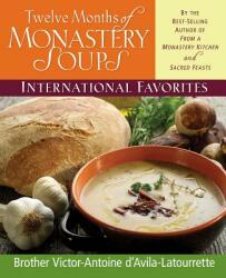 Twelve Months of Monastery Soups: International Favorites - Victor-Antoine D'Avila-La Tourette (ISBN: 9780892439317)