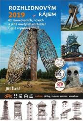 Rozhlednovým rájem 2019 - 61 de turnuri de observație renovate, noi și foarte noi din Republica Cehă (ISBN: 9788087193457)