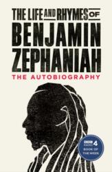 The Life and Rhymes of Benjamin Zephaniah (ISBN: 9781471168956)