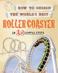 How to Design the World's Best Roller Coaster (ISBN: 9780750291927)
