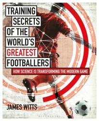 Training Secrets of the World's Greatest Footballers (ISBN: 9781472948458)